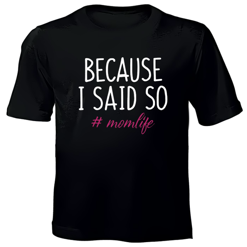 Printed T-Shirt - Because I said so