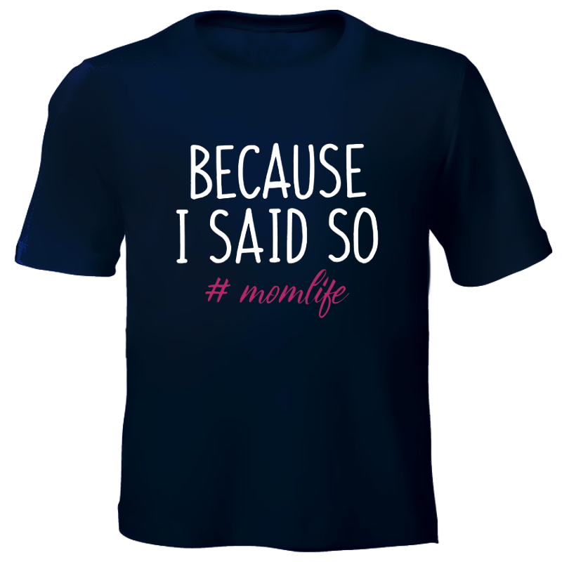 Printed T-Shirt - Because I said so