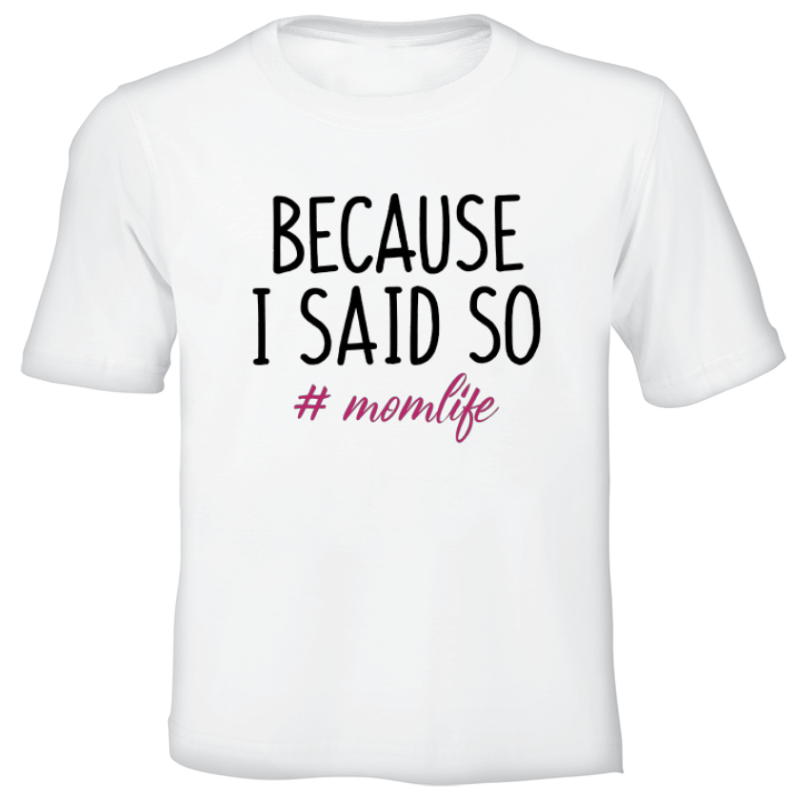 Printed T-Shirt - Because I said so
