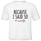 Printed T-Shirt - Because I said so
